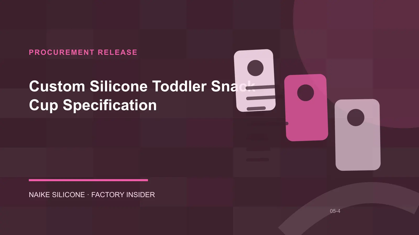 Custom Silicone Toddler Snack Cup Specification procurement release checklist Custom Silicone Toddler Snack Cup Specification procurement release checklist