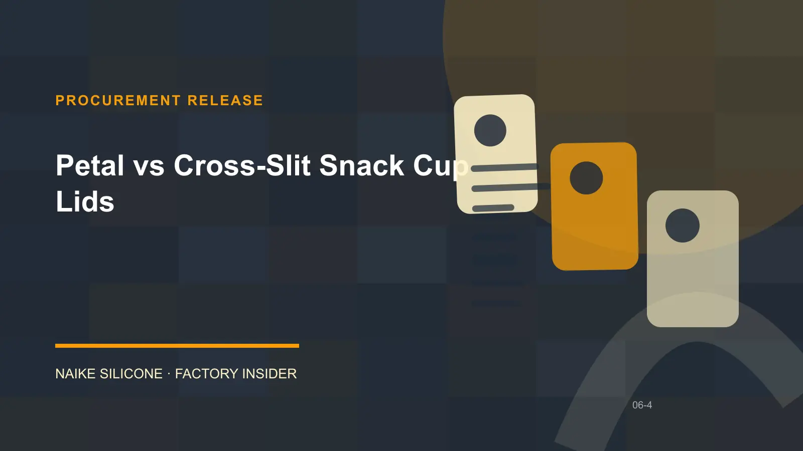 Petal vs Cross-Slit Snack Cup Lids procurement release checklist Petal vs Cross-Slit Snack Cup Lids procurement release checklist