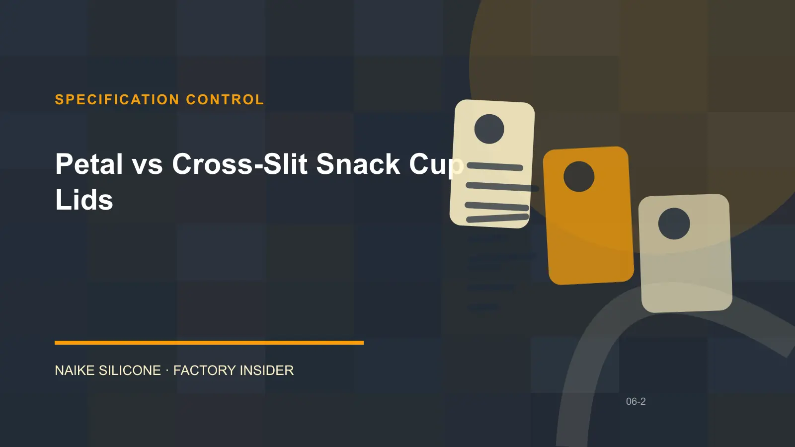Petal vs Cross-Slit Snack Cup Lids specification and drawing review Petal vs Cross-Slit Snack Cup Lids specification and drawing review